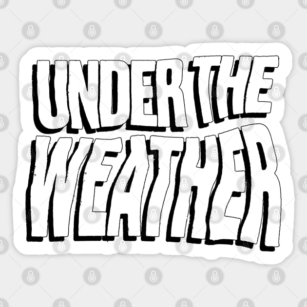 Under The Weather Sticker by Spenceless Designz